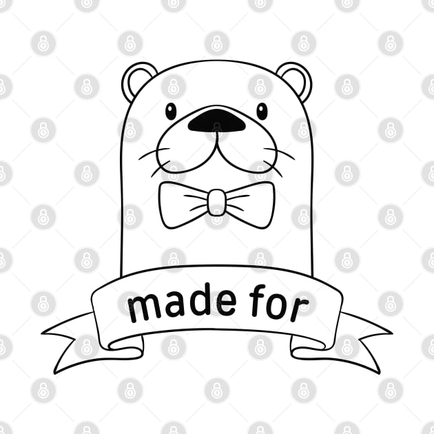 Made For Each Otter by LuckyFoxDesigns