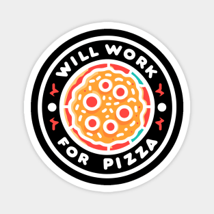 Will Work for Pizza Magnet