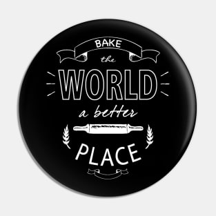 Bake the world a better place Pin