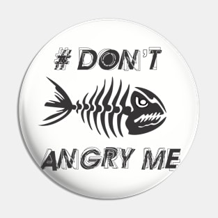 #DON'T ANGRY ME Pin