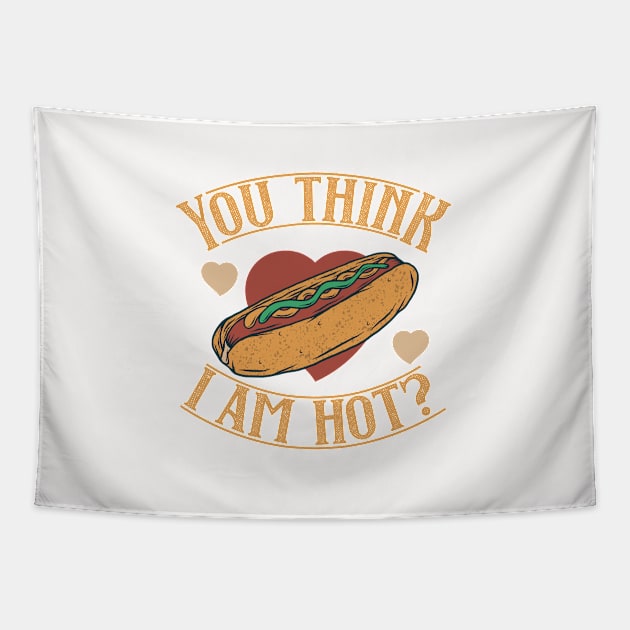 You Think I Am Hot Tapestry by JabsCreative