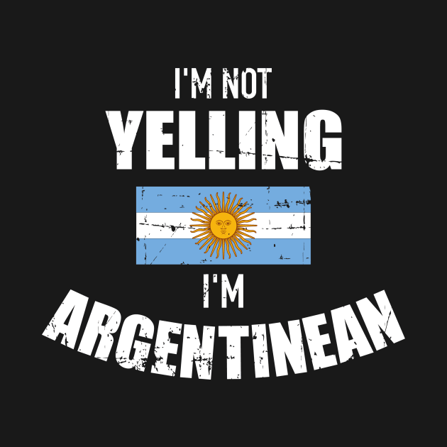 I'm Argentinean I'm not yelling by Designzz