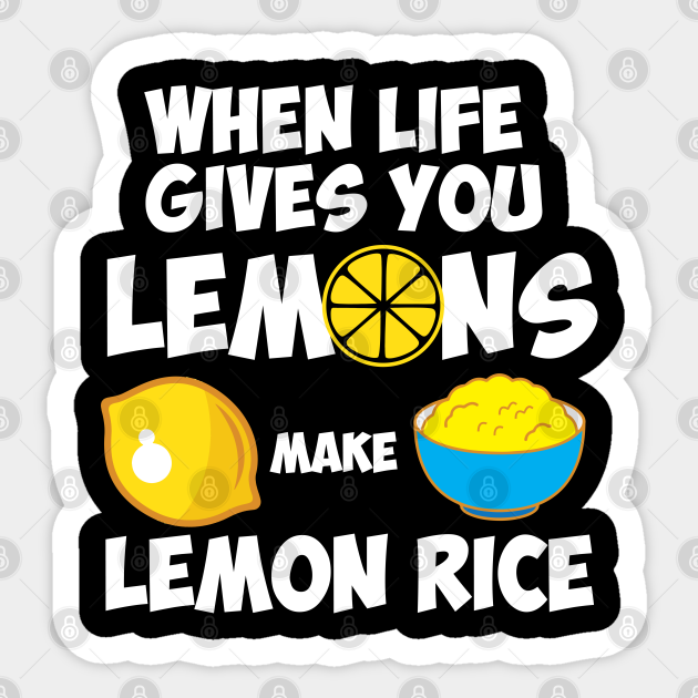 When life give you lemons make lemon rice Funny Indian Hindi - India - Sticker | TeePublic When life give you lemons make lemon rice Funny Indian Hindi - India - Sticker | TeePublic