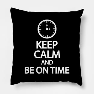 Keep calm and be on time Pillow