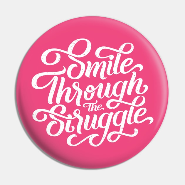 Smile through the struggle (white) Pin by bjornberglund