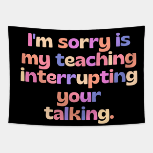 Strict teacher - funny teacher joke/quote Tapestry