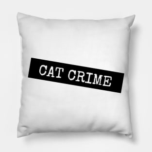 CAT CRIMES Pillow