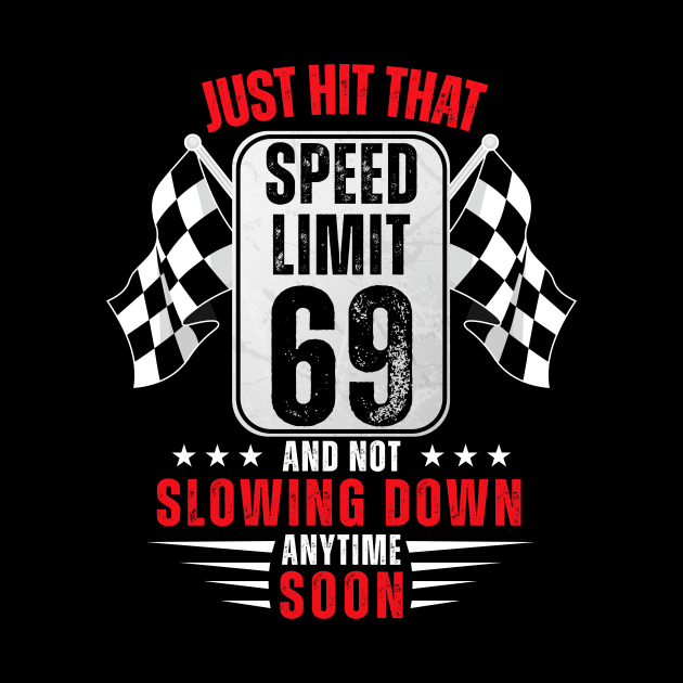 69th Birthday Speed Limit Sign 69 Years Old Funny Racing by HollyDuck