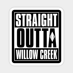 Straight Outa Willow Creek Magnet