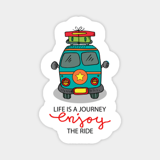 Life is a journey enjoy the ride. Motivational quote. Magnet