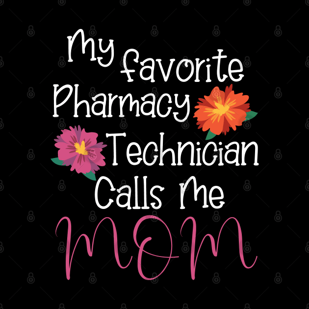 Pharmacy Technician Gifts, My Favorite Pharmacy Technician Calls Me mom by Pharmacy Tech Gifts