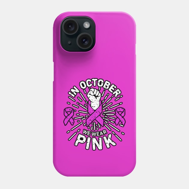 in october we wear pink breast cancer awareness day for breast cancer awareness and support of breast cancer survivors Phone Case by A Comic Wizard