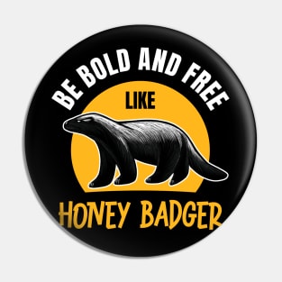 Be Bold & Free Like Honey Badger: Wildlife-Inspired Design for the Brave Pin