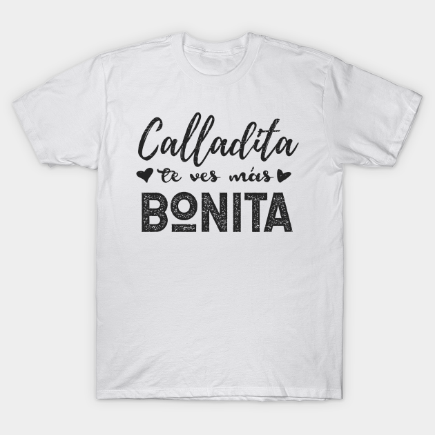 Calladita Te Ves Mas Bonita - Bonita - T-Shirt | TeePublic
