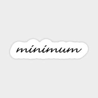 Minimum Calligraphy Version 1 (Black Text) Magnet