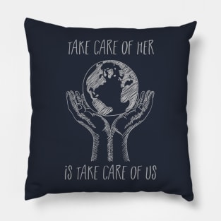 Take Care Of Her - Earth Day Pillow