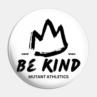 Be Kind Mutant Athletics Pin