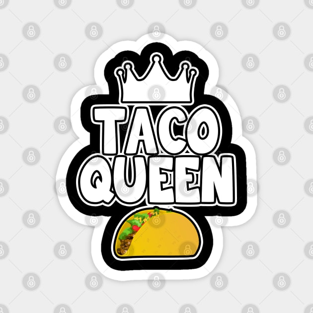 Taco Queen Magnet by LunaMay