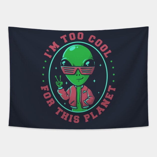 Too Cool For This Planet Funny Alien Tapestry by eduely