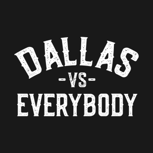 Dallas Vs Everybody T-Shirt