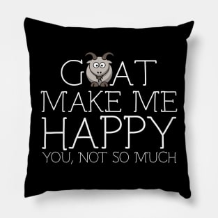 Goat make me happy you not so much Pillow