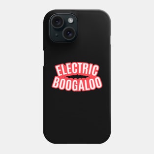 Electric Boogaloo - Breakdance -   BBoy Phone Case