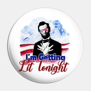 Patriotic I'm Getting Lit Tonight Abe Lincoln Pin