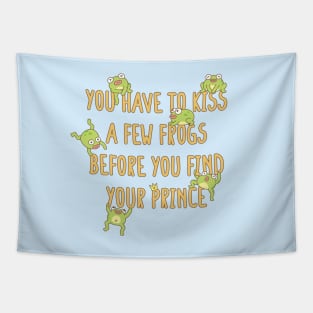 Funny You Have To Kiss A Few Frogs Before You Find Your Prince Tapestry