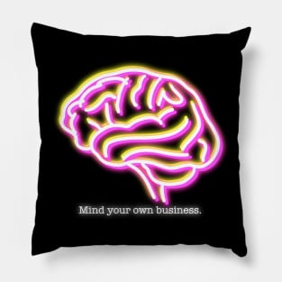 Neon - Mind Your Own Business Pillow