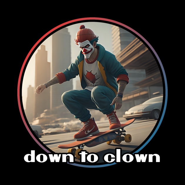 Down to Clown Skateboarding by NastyPirates