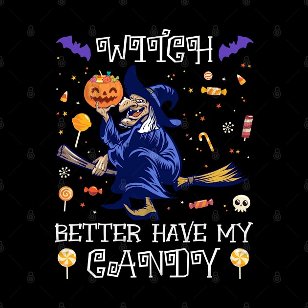 Witch better have my candy Halloween shirt - Funny Halloween Shirt - Halloween Gift by RRADesign