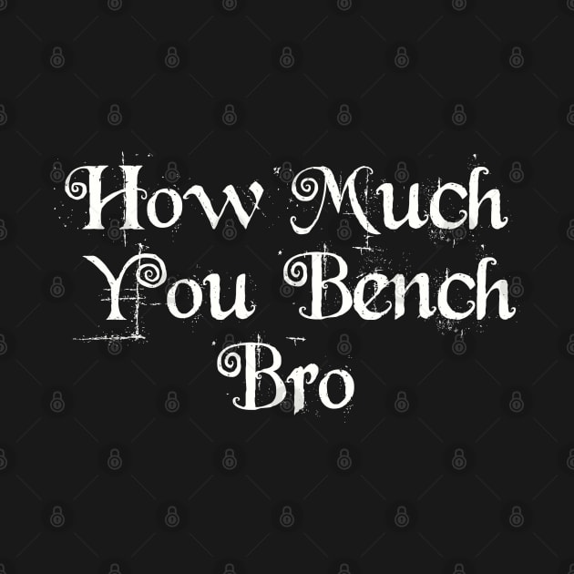 Strength in Numbers: How Much You Bench, Bro by Clean4ndSimple