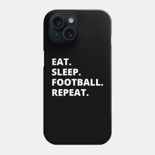 Eat Sleep Football Repeat Phone Case