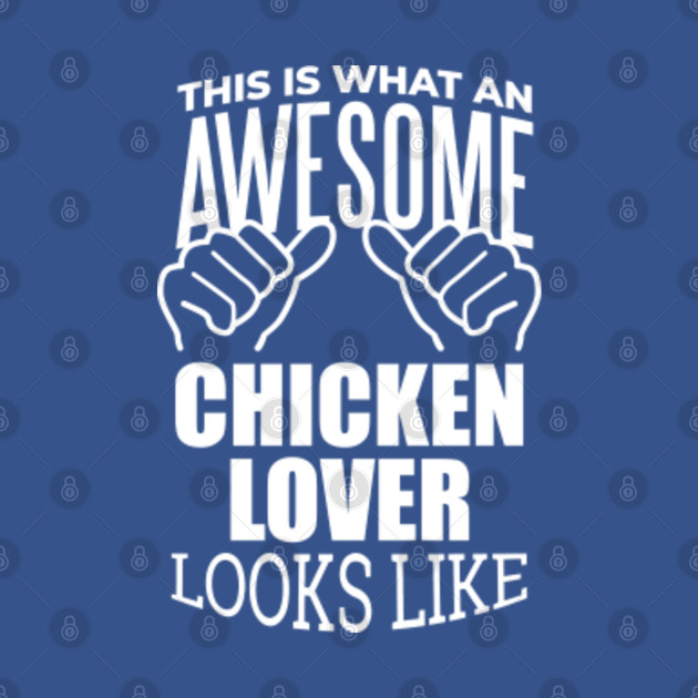 Discover Awesome And Funny This Is What An Awesome Chicken Chickens Lover Looks Like Gift Gifts Saying Quote For A Birthday Or Christmas - Chicken - T-Shirt