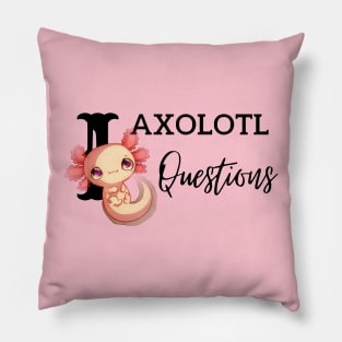 I Axolotl Questions Baby Pink Cartoon Design Pillow