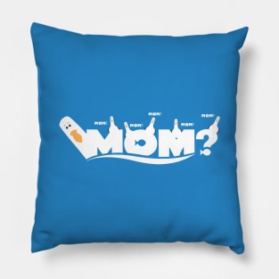 Mom? Pillow