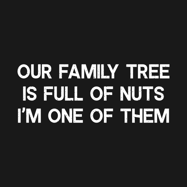 Our Family Tree is Full of Nuts by trendynoize
