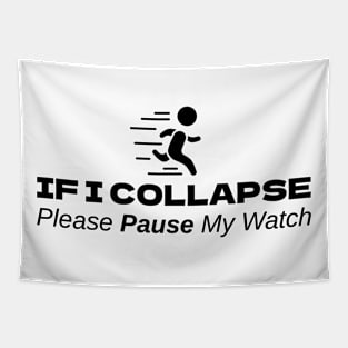 If I Collapse Please Pause My Watch Tapestry