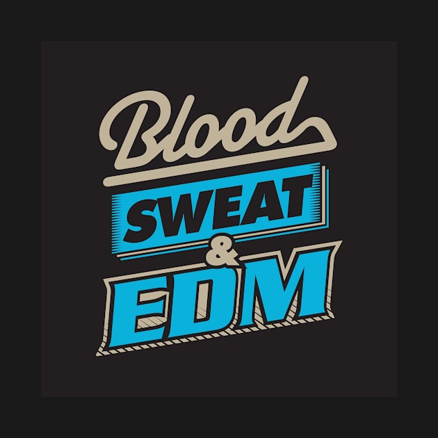 blood-sweat-edm by hstewartcrook