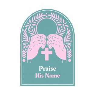 Praise His Name Apparel T-Shirt