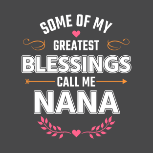 Some Of My Greatest Blessings Call Me Nana T-Shirt