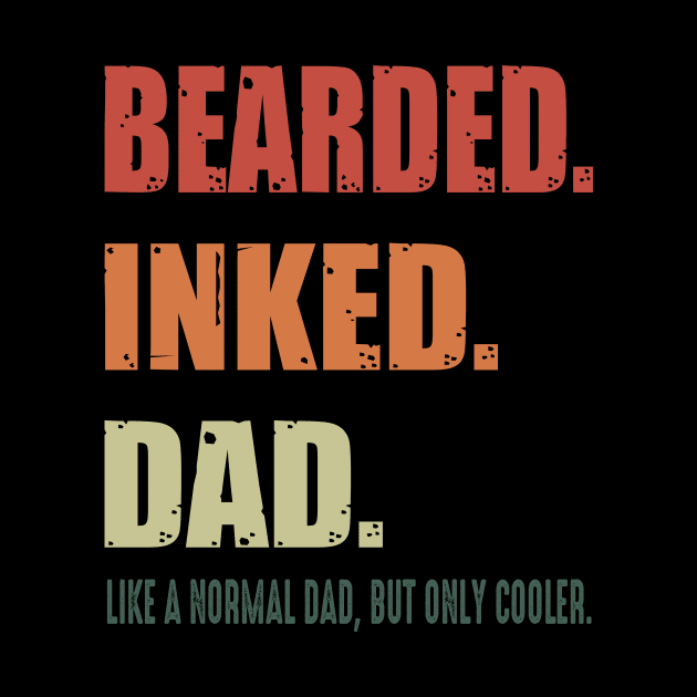 Bearded Inked Dad Like A Normal Dad But Only Cooler Costume Gift by Ohooha