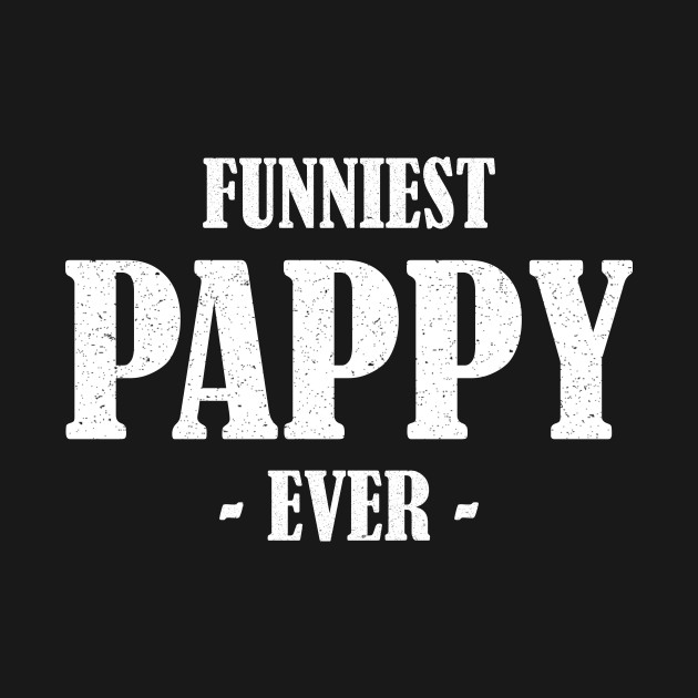 Discover Funniest pappy ever - Pappy - T-Shirt