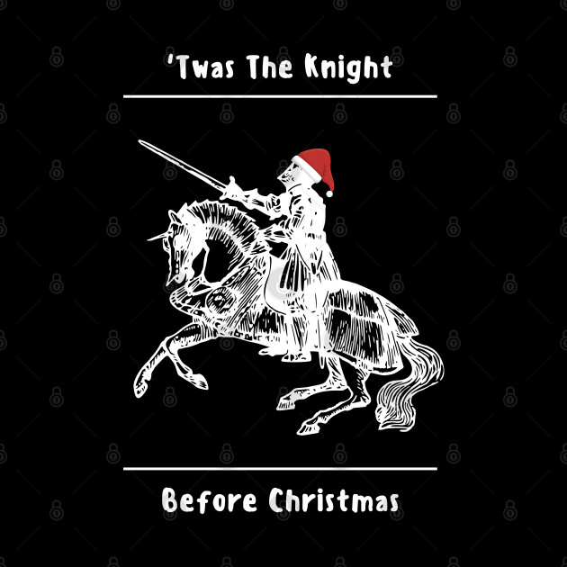 Twas The Knight Before Christmas - Knight Before Christmas - Phone Case