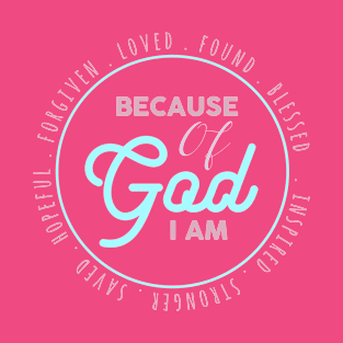 because of god i am T-Shirt