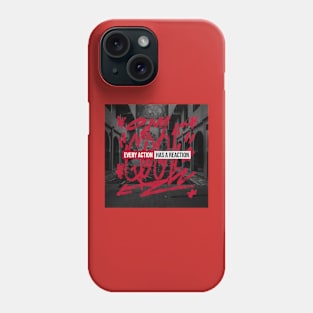 Every Action Has A Reaction T-shirt Phone Case