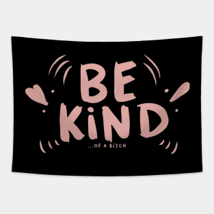 Be Kind Of A Bitch Funny Sarcastic Quote Tapestry