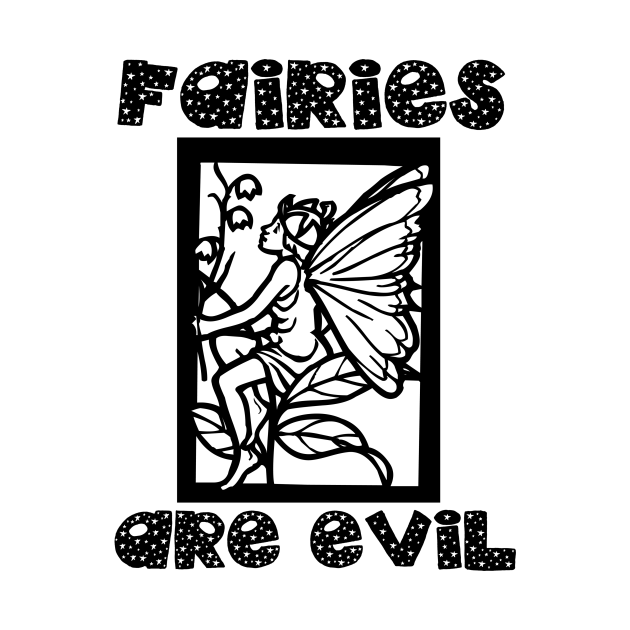 Fairies Are Evil Fairies TShirt TeePublic