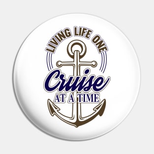 Living Life One Cruise At A Time Pin