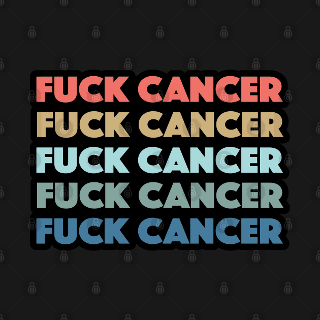 Fuck Cancer Breast Prostate Brain Cancer Awareness by markz66